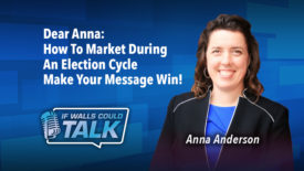 Dear Anna: How do I Successfully Market During Election Cycles?