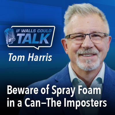 Beware of Spray Foam in a Can—The Imposters